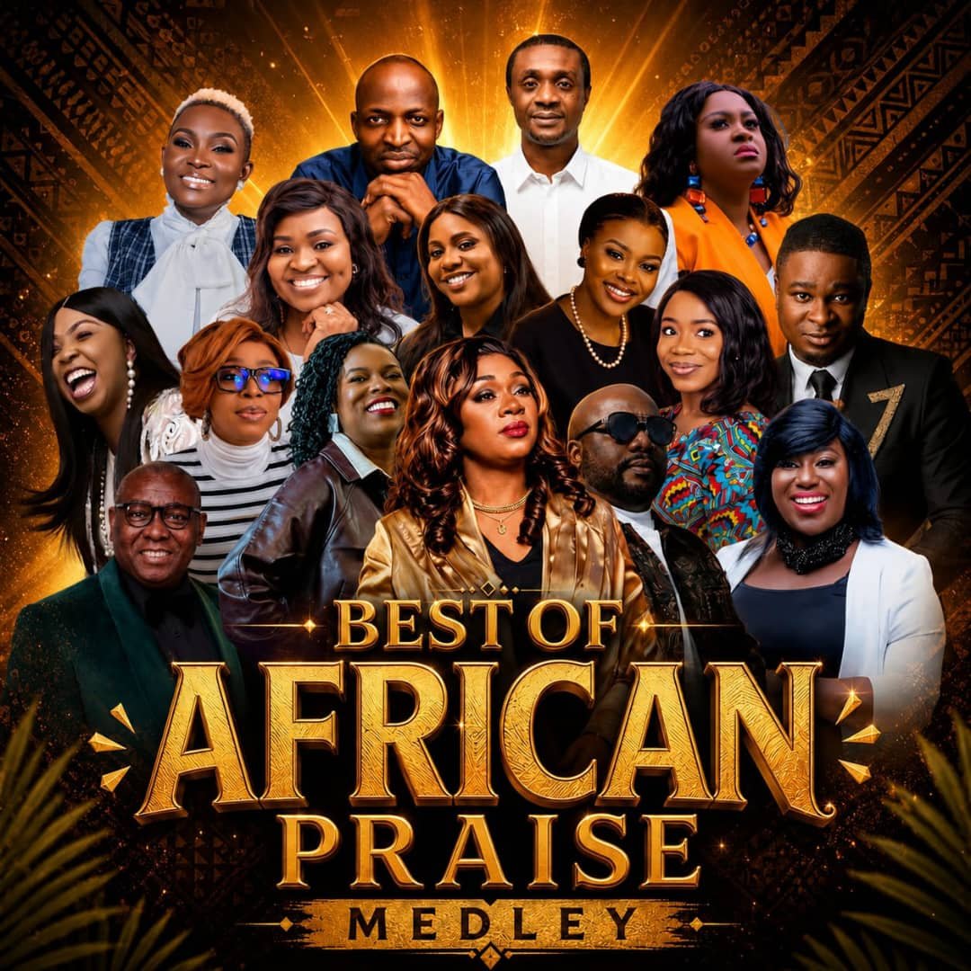 [Mixtape] Best of African Praise Medley